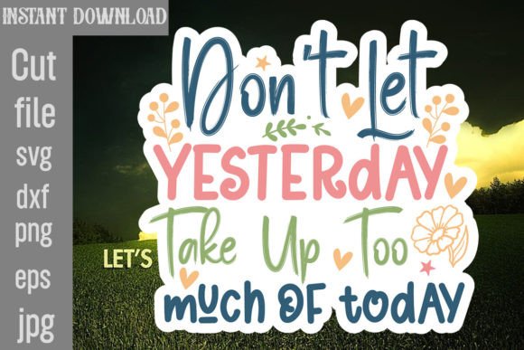 Don’t Let Yesterday Take Up Too Much